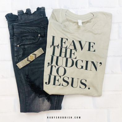 Leave the Judgin’ to Jesus!