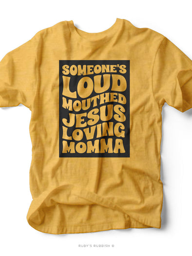 Someone's Loud Mouthed Jesus Loving Momma | Women's Unisex T-Shirt | Ruby’s Rubbish®