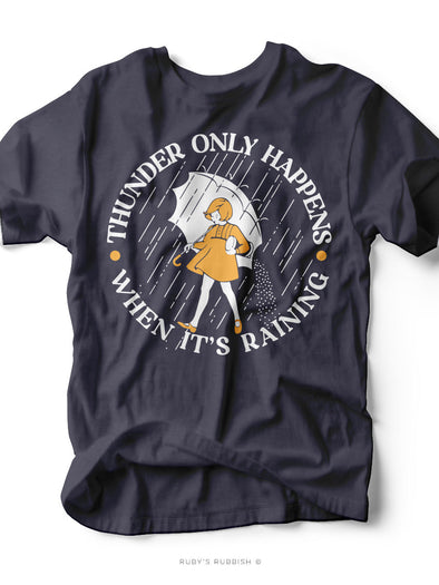 Thunder Only Happens When It's Raining | Women's Unisex T-Shirt | Ruby’s Rubbish®