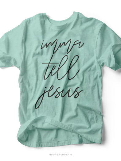 Imma Tell Jesus | Kid's T-Shirt | Ruby’s Rubbish®
