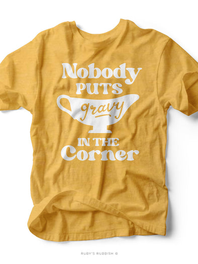 Nobody Puts Gravy in the Corner | Seasonal T-Shirt | Ruby’s Rubbish®