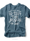 Why Y'all Tryin' to Test the Jesus in Me? | Christian T-Shirt | Ruby’s Rubbish®