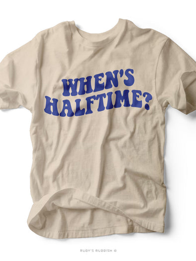When's Halftime? | Game Day T-Shirt | Ruby’s Rubbish®