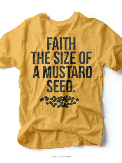 Faith the Size of a Mustard Seed | Christian T-Shirt | Ruby’s Rubbish®