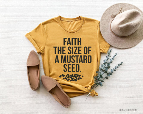 Faith the Size of a Mustard Seed | Christian T-Shirt | Ruby’s Rubbish®