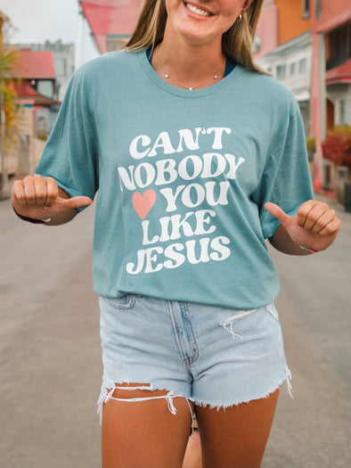 Can't Nobody Love You Like Jesus | Scripture T-Shirt | Ruby’s Rubbish®