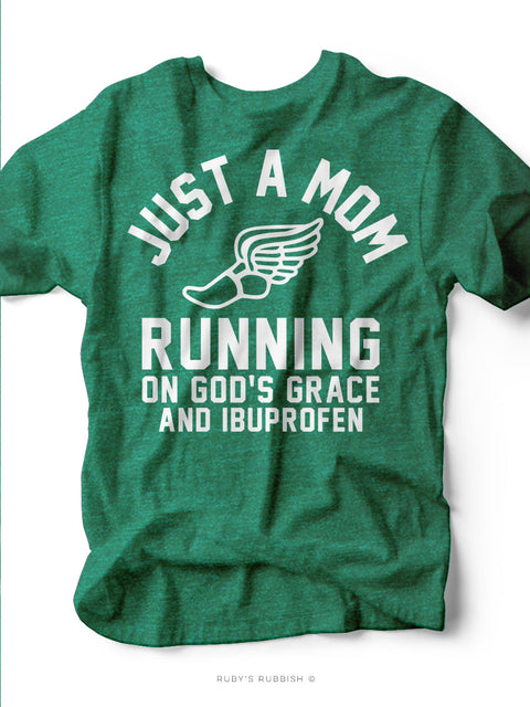 Running on God's Grace & Ibuprofen | Mom Tee | Ruby’s Rubbish®