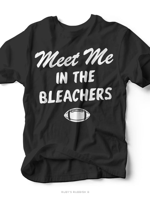 Meet Me in the Bleachers | Football T-Shirt | Ruby’s Rubbish®