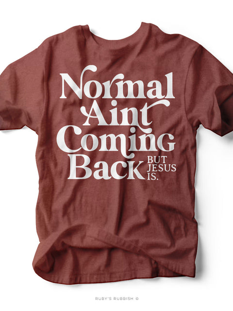 Normal Ain't Coming Back | Scripture Graphic Tee | Ruby’s Rubbish®