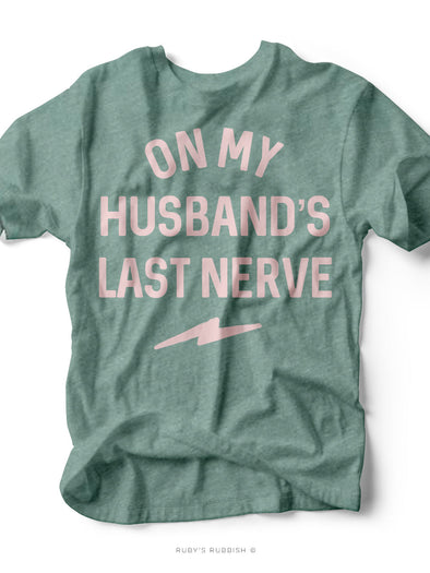 On My Husband's Last Nerve | Classic T-Shirt | Ruby’s Rubbish®