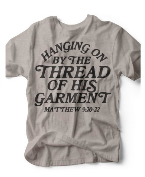 Hanging On By the Thread of His Garment | Scripture Graphic Tee | Ruby’s Rubbish®