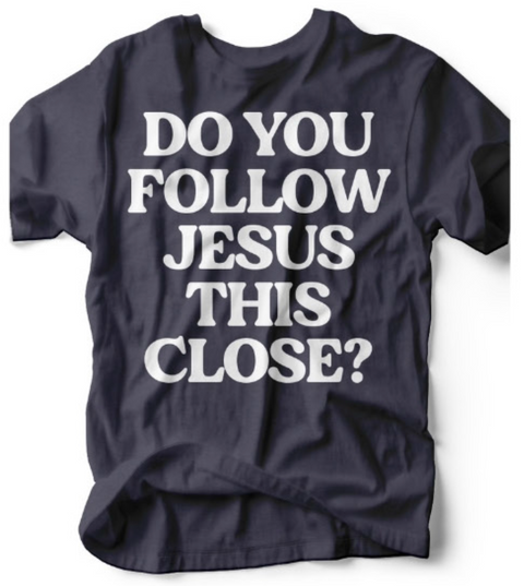Do You Follow Jesus | Scripture Graphic Tee | Ruby’s Rubbish®