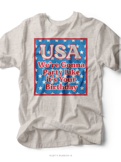 USA - We're Gonna Party Like it's Your Birthday | Americana T-Shirt | Ruby’s Rubbish®
