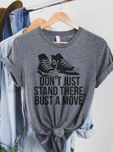 Don't Just Stand There Bust a Move | $15 Funny T-Shirt | Ruby’s Rubbish®