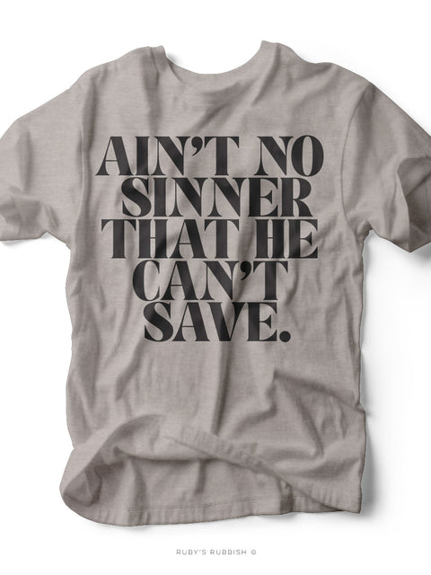 Ain't No Sinner That He Can't Save | Scripture Graphic Tee | Ruby’s Rubbish®