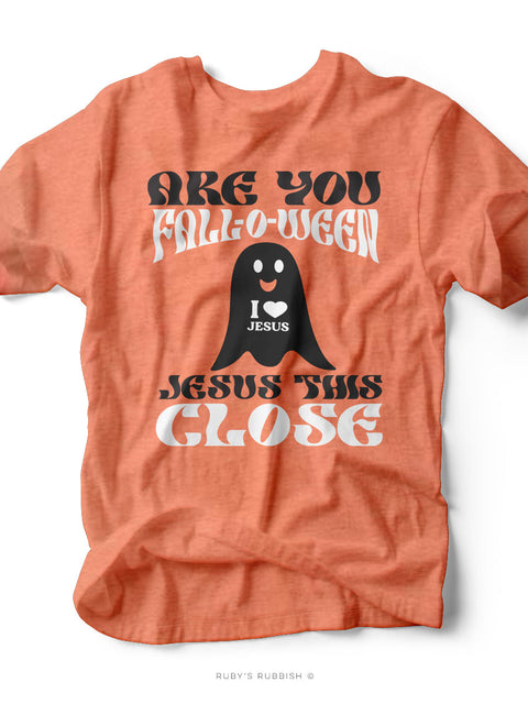 Are You Fall-O-Ween Jesus This Close | Seasonal T-Shirt | Ruby’s Rubbish®