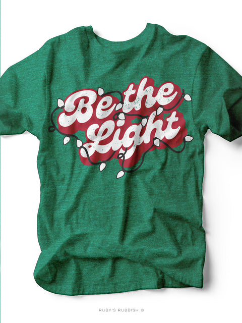 Be the Light | Holiday Edition T-Shirt | Ruby’s Rubbish®