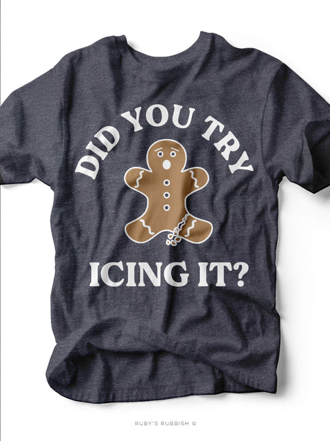 Did You Try Icing It? | Seasonal T-Shirt | Ruby’s Rubbish®