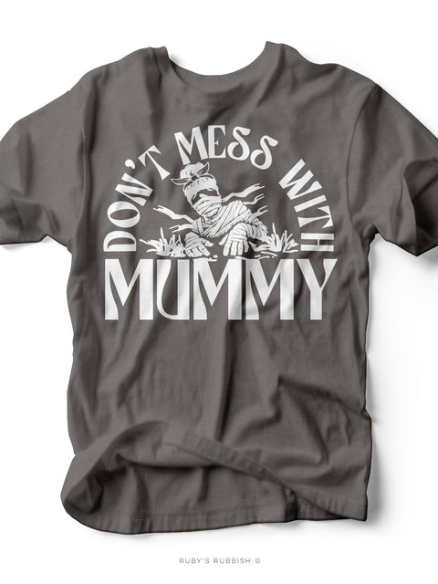 Don't Mess With Mummy |Fall Graphic Tee | Ruby’s Rubbish®