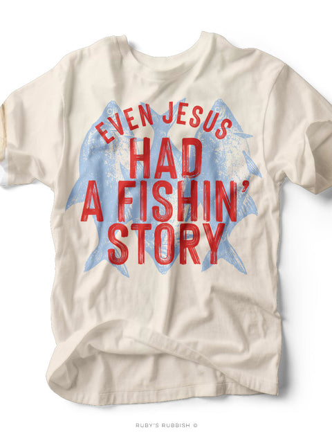 Even Jesus Had a Fishin' Story | Scripture T-Shirt | Ruby’s Rubbish®