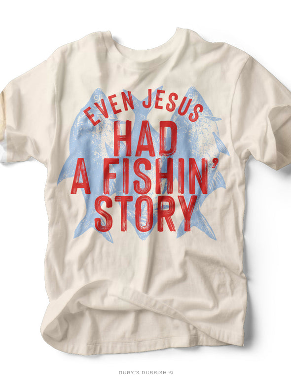 Even Jesus Had a Fishin' Story | Scripture T-Shirt | Ruby’s Rubbish®