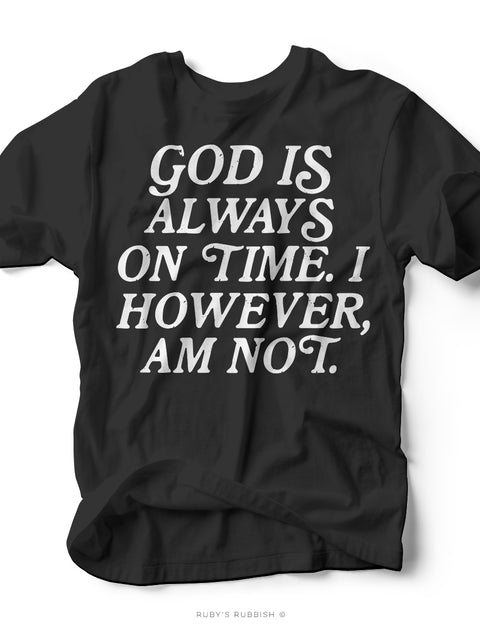 God Is Always On Time | Scripture Graphic Tee | Ruby’s Rubbish®