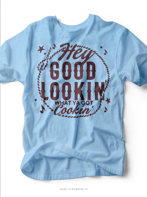 Hey Good Lookin  | Country Western Graphic Tee | Ruby’s Rubbish®