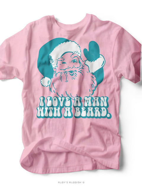 I Love a Man With a Beard | Seasonal T-Shirt | Ruby’s Rubbish®