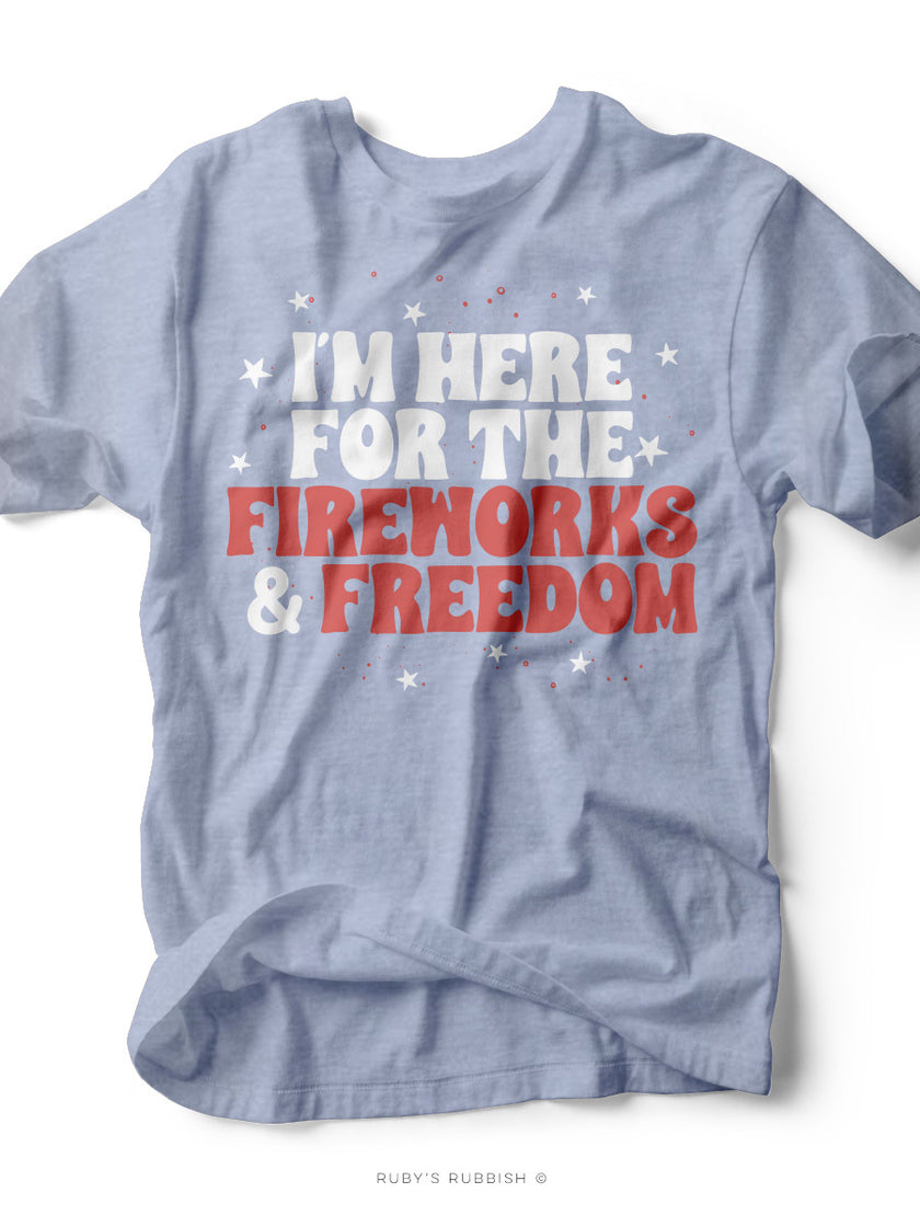 I'm Here for the Freedom & Fireworks | Americana T-Shirt | Ruby’s Rubb