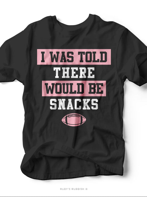 I Was Told There Would Be Snacks | Game Day T-Shirt | Ruby’s Rubbish®