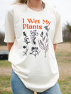 I Wet My Plants | Women's T-Shirt | Ruby’s Rubbish®