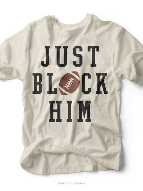 Just Block Him I Football T-Shirt | Ruby’s Rubbish®