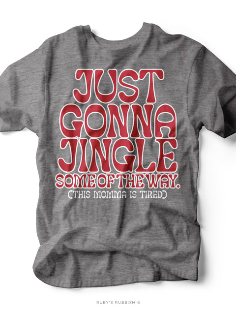 Just Gonna Jingle | Christmas Graphic Tee | Ruby’s Rubbish®