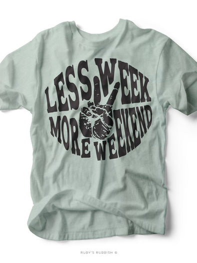 Less Week More Weekend | Women's T-Shirt | Ruby’s Rubbish®