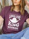 Long Live King George | $15 T-Shirt | Ruby’s Rubbish®