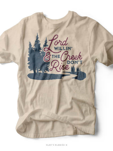 Lord Willin' & The Creek Don't Rise | $15 Tee Sale | Ruby’s Rubbish®