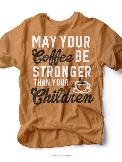 May Your Coffee | Mom Tee | Ruby’s Rubbish®