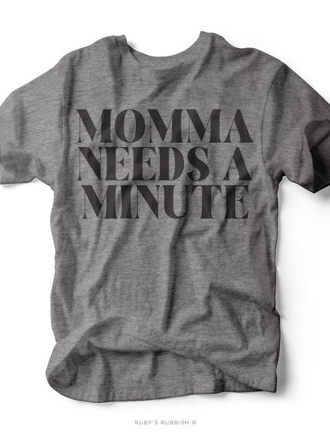 Momma Needs a Minute | Mom T-Shirt | Ruby’s Rubbish®