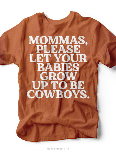 Momma's Please Let Your Babies Grow Up to be Cowboys | Southern T-Shirt | Ruby’s Rubbish®