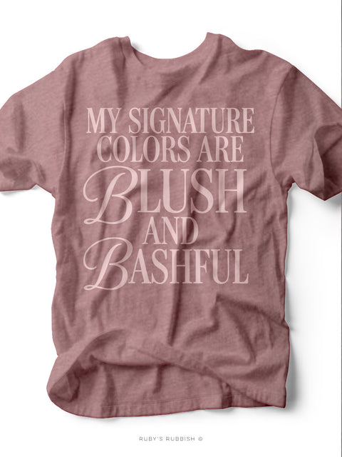 My Signature Colors Are Blush & Bashful | Graphic T-Shirt | Ruby’s Rubbish®