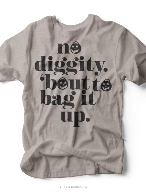 No Diggity, 'Bout To Bag it Up. | Seasonal T-Shirt | Ruby’s Rubbish®