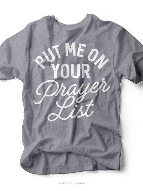 Put Me On Your Prayer List | Scripture Graphic Tee | Ruby’s Rubbish®