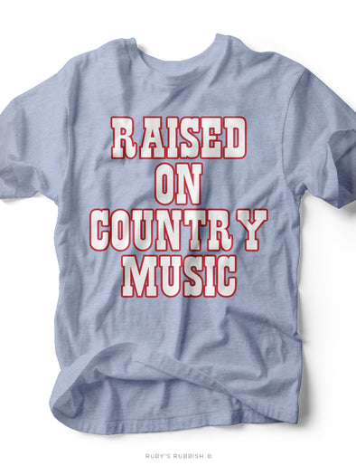 Raised on Country Music | Southern T-Shirt | Ruby’s Rubbish®