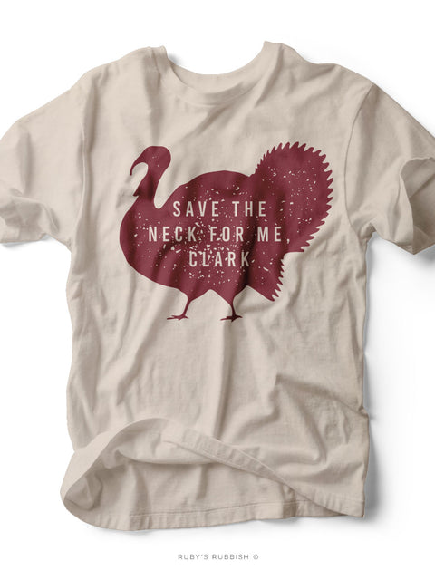 Save the Neck For Me Clark | $15 Tee Sale | Ruby’s Rubbish®