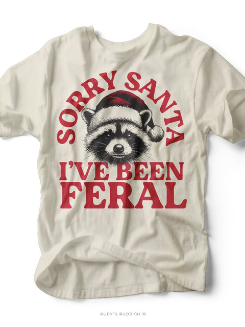 Sorry Santa I've Been Feral | Christmas Graphic Tee | Ruby’s Rubbish® - Ruby's Rubbish Wholesale