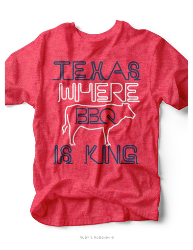 Texas Where BBQ Is King | Southern T-Shirt | Ruby’s Rubbish®