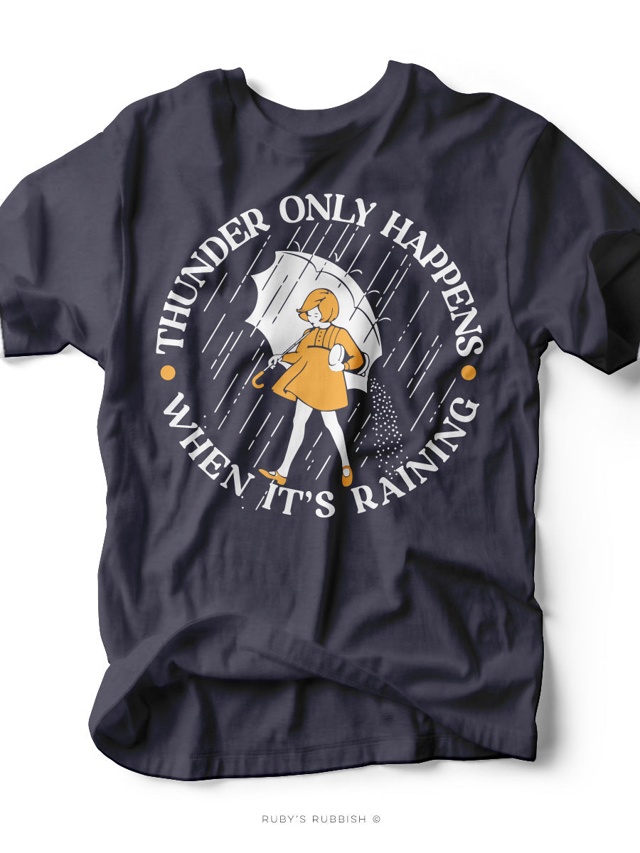 Thunder Only Happens When It's Raining | Women's T-Shirt | Ruby’s Rubb ...