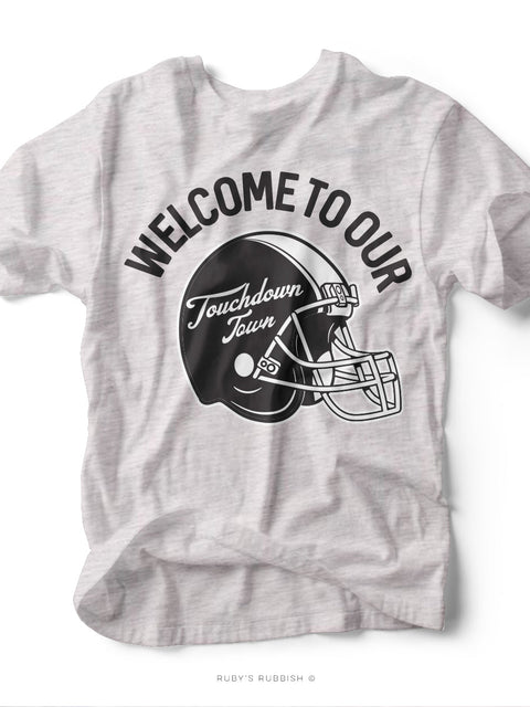 Welcome to Our Touchdown Town | Game Day T-Shirt | Ruby’s Rubbish®