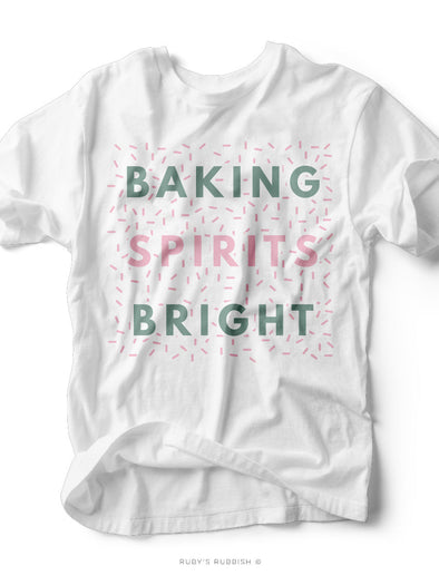 Baking Spirits Bright | Seasonal T-Shirt | Ruby’s Rubbish®