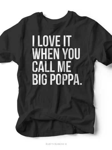 I Love it When You Call Me Big Poppa | Men's Southern T-Shirt | Ruby’s Rubbish®